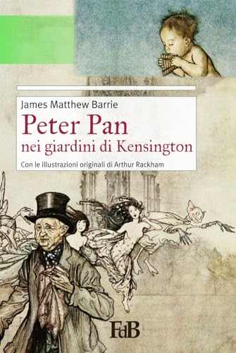 Peter Pan nei giardini di Kensington: Con le illustrazioni originali di Arthur Rackham von Independently published